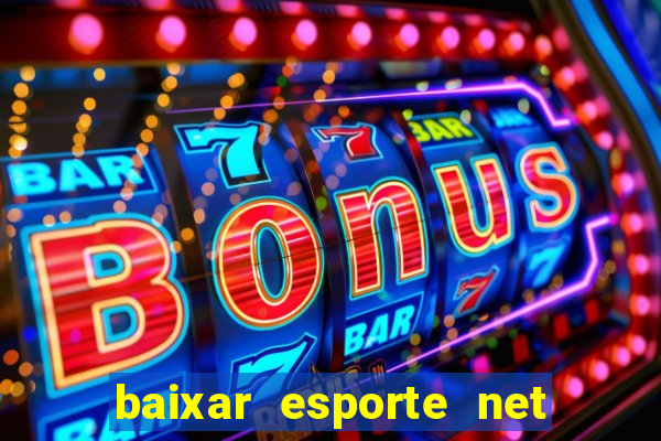 baixar esporte net vip bet