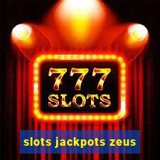 slots jackpots zeus