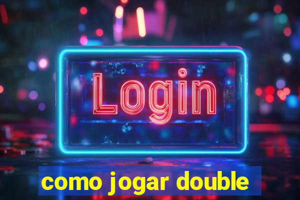 como jogar double