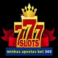 minhas apostas bet 365