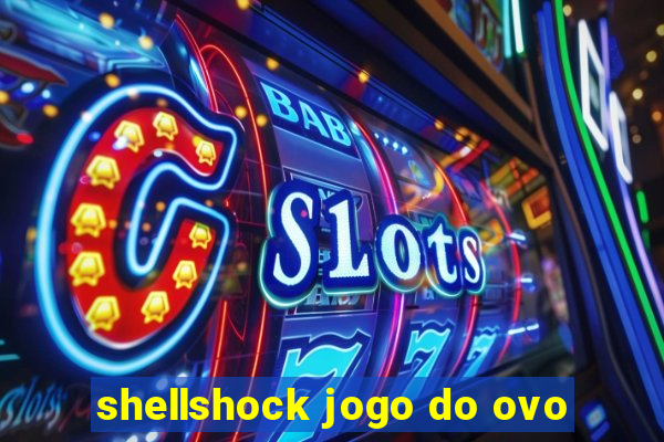 shellshock jogo do ovo