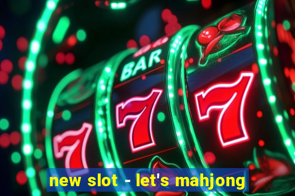 new slot - let's mahjong