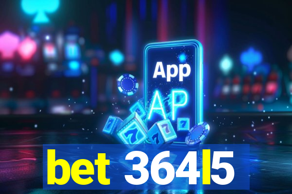 bet 364l5