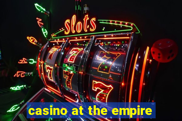 casino at the empire