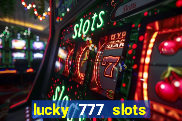 lucky 777 slots real money gcash