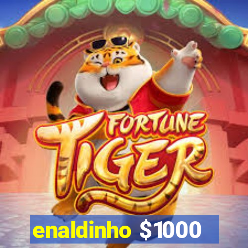 enaldinho $1000