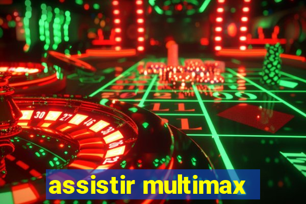 assistir multimax