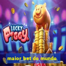 maior bet do mundo