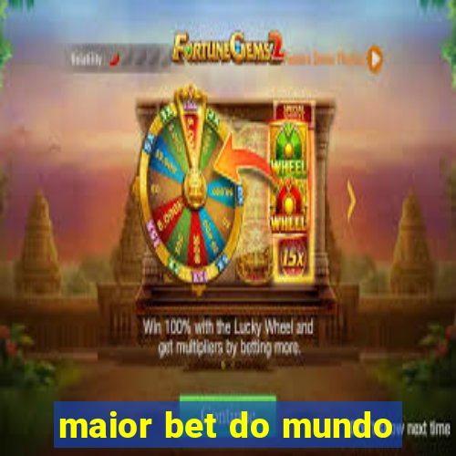 maior bet do mundo