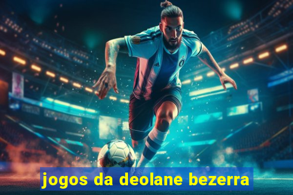 jogos da deolane bezerra