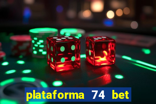 plataforma 74 bet 茅 confi谩vel