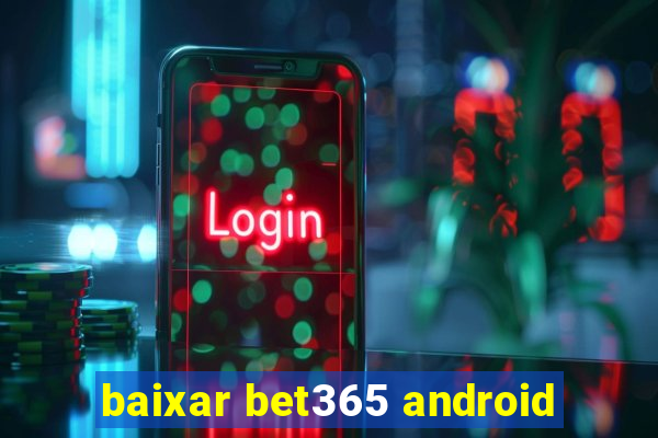 baixar bet365 android