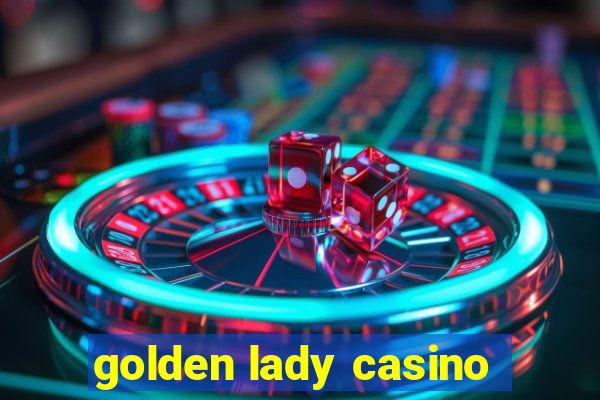 golden lady casino