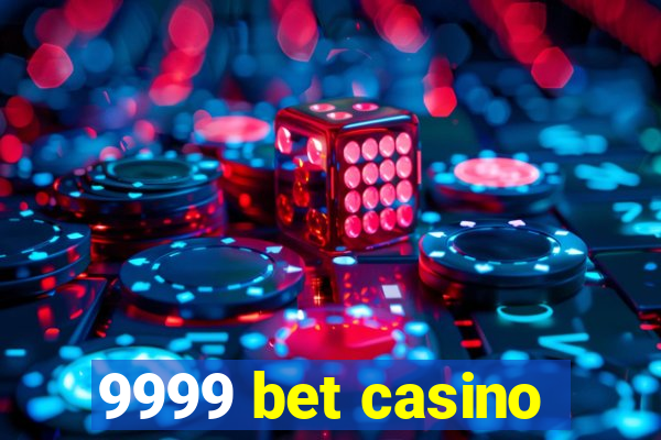 9999 bet casino