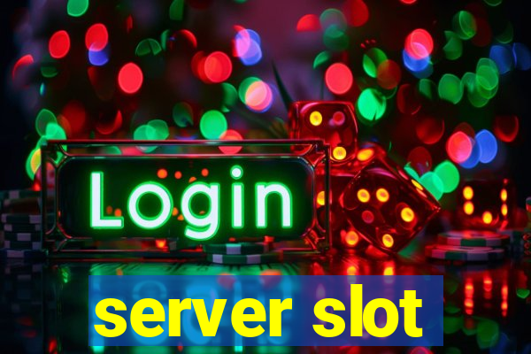 server slot