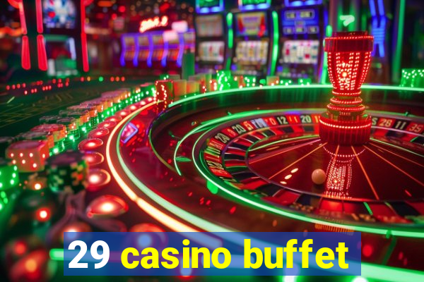 29 casino buffet