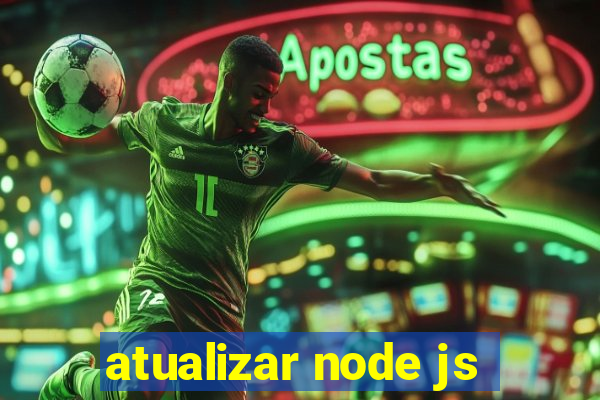 atualizar node js