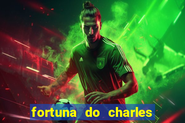 fortuna do charles do bronx