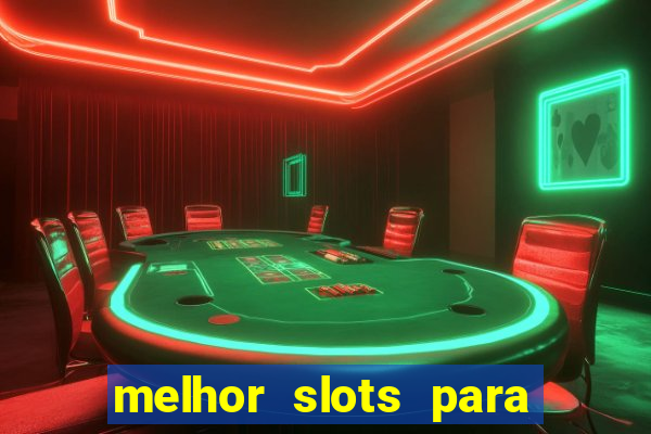 melhor slots para ganhar dinheiro