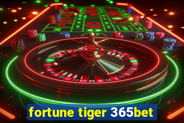 fortune tiger 365bet