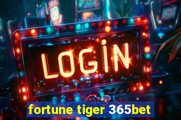 fortune tiger 365bet