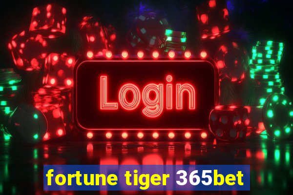 fortune tiger 365bet