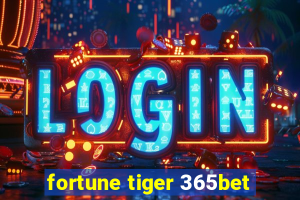 fortune tiger 365bet