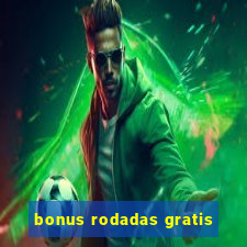 bonus rodadas gratis