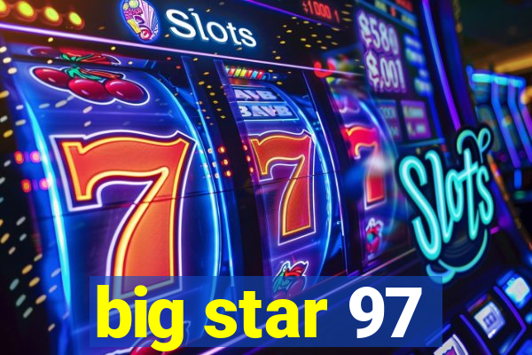 big star 97