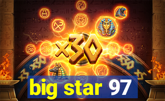 big star 97