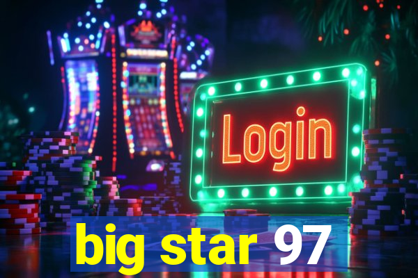 big star 97