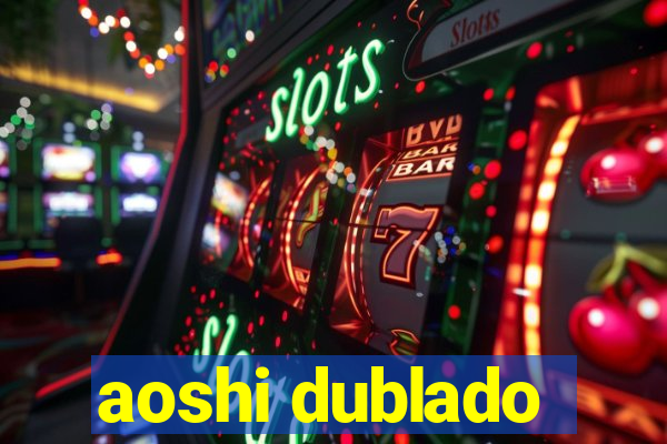 aoshi dublado