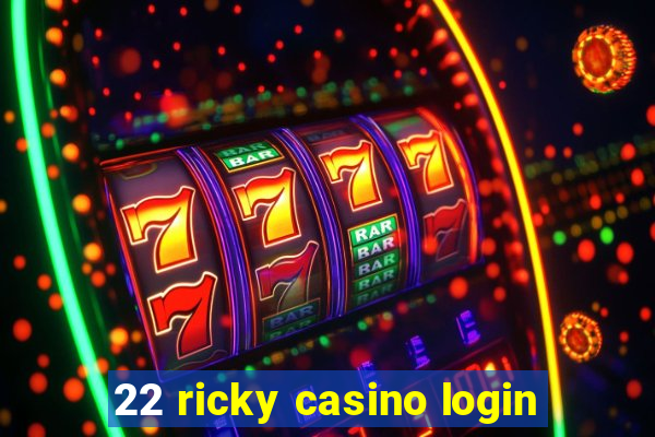 22 ricky casino login