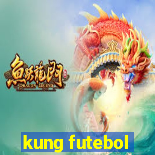 kung futebol