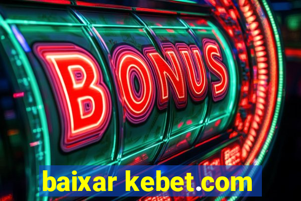 baixar kebet.com