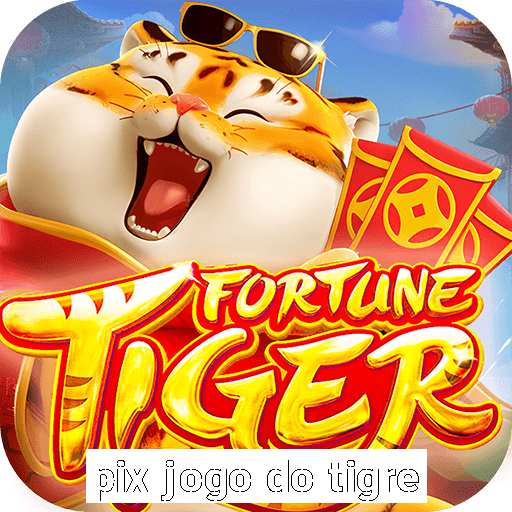 pix jogo do tigre