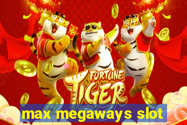 max megaways slot