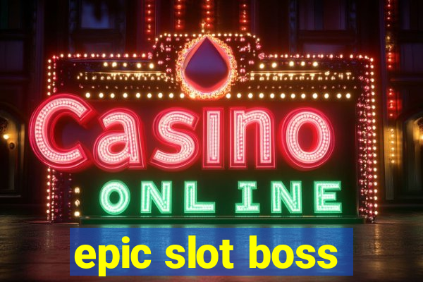 epic slot boss