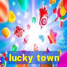 lucky town