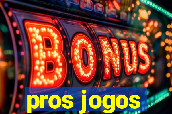 pros jogos