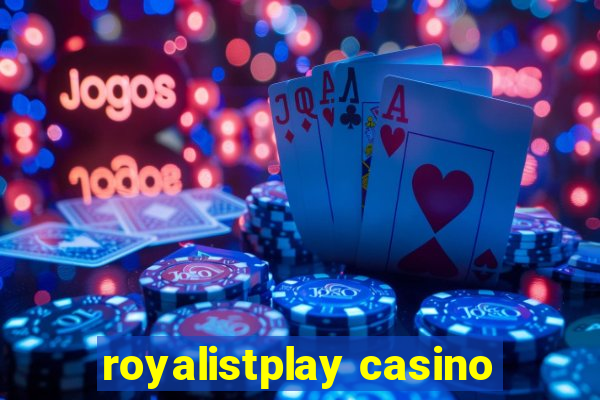 royalistplay casino