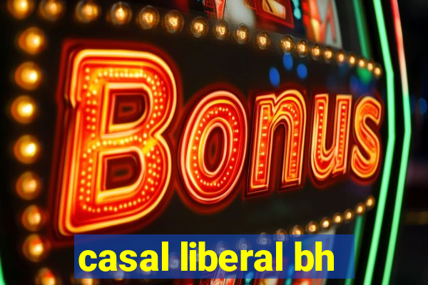 casal liberal bh