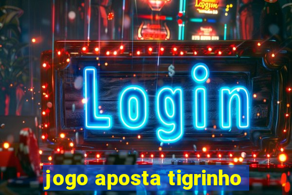 jogo aposta tigrinho