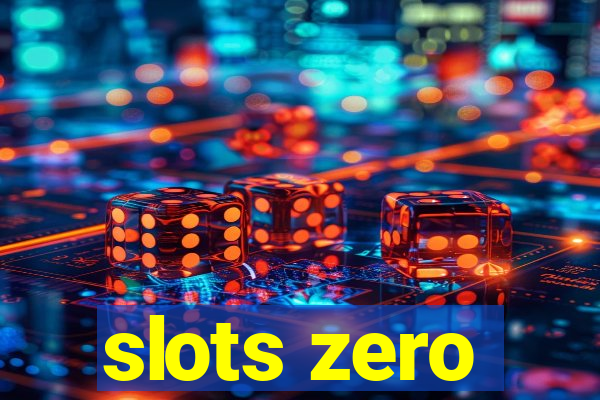 slots zero