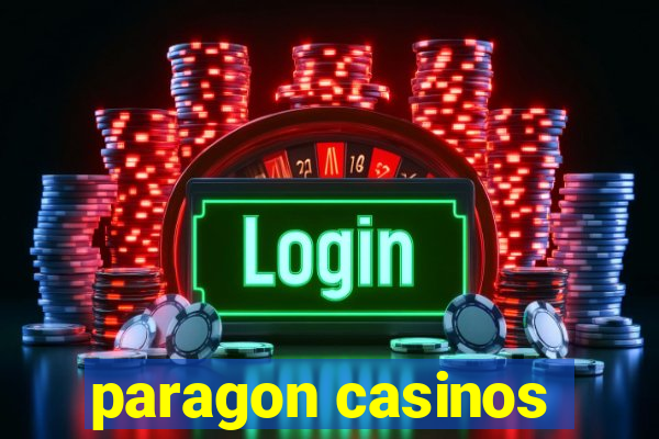 paragon casinos