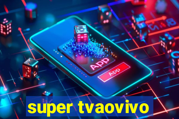 super tvaovivo