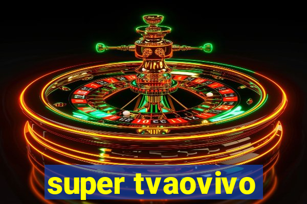 super tvaovivo