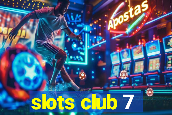 slots club 7