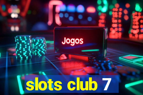 slots club 7