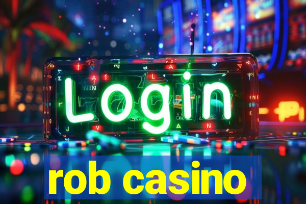 rob casino